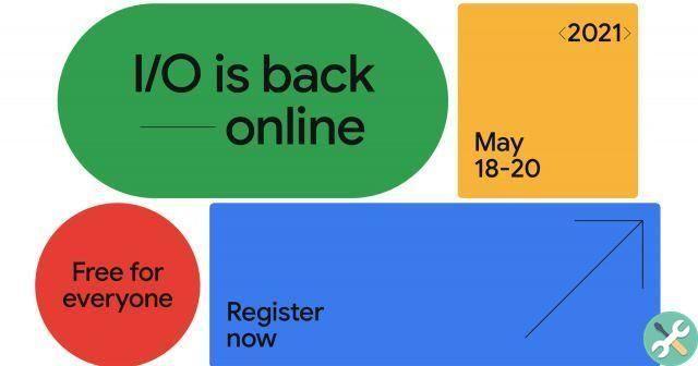 How to sign up for Google I / O 2021 to see it for free and online from home